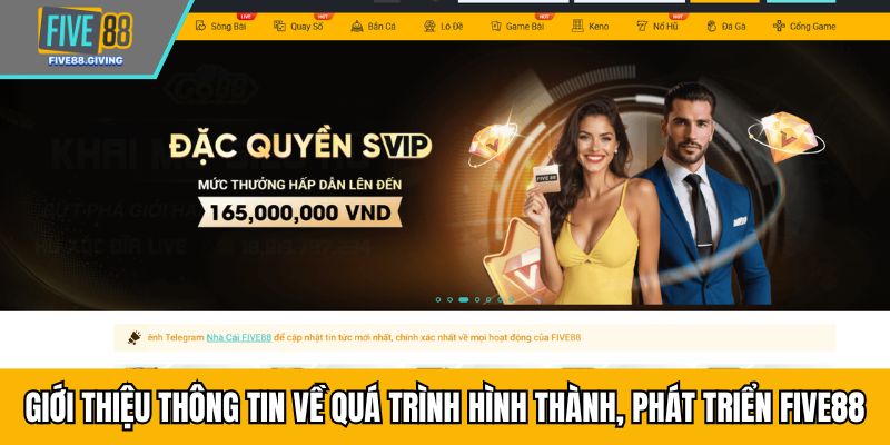 Giới thiệu thông tin về quá trình hình thành, phát triển FIVE88