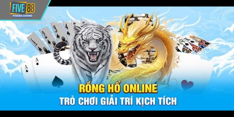 Rồng Hổ Five88 Là Gì Cách Chơi Chi Tiết Và Mẹo Thắng Nhanh